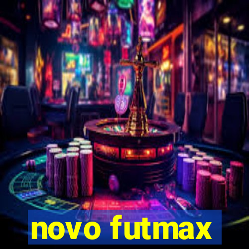 novo futmax